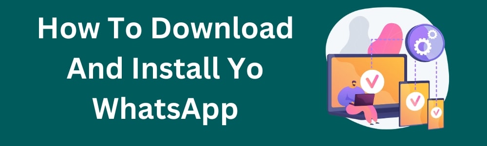 How To Download And Install Yo WhatsApp